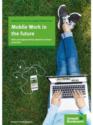 Mobile Work in the future - Climate Protection Opportunities and Risks